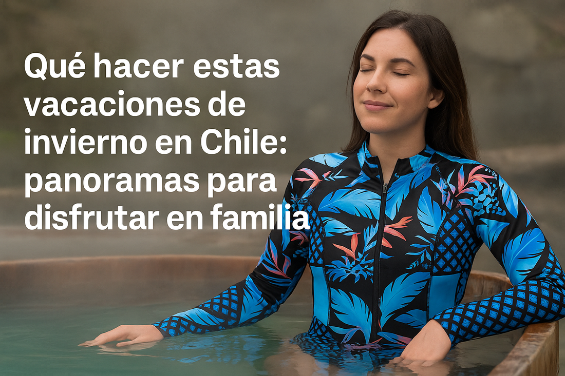🏔️ Qué hacer estas vacaciones de invierno en Chile: panoramas para disfrutar en familia