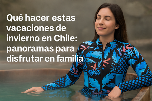 🏔️ Qué hacer estas vacaciones de invierno en Chile: panoramas para disfrutar en familia