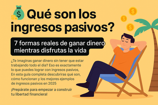Qué son los ingresos pasivos y cómo puedes empezar hoy mismo